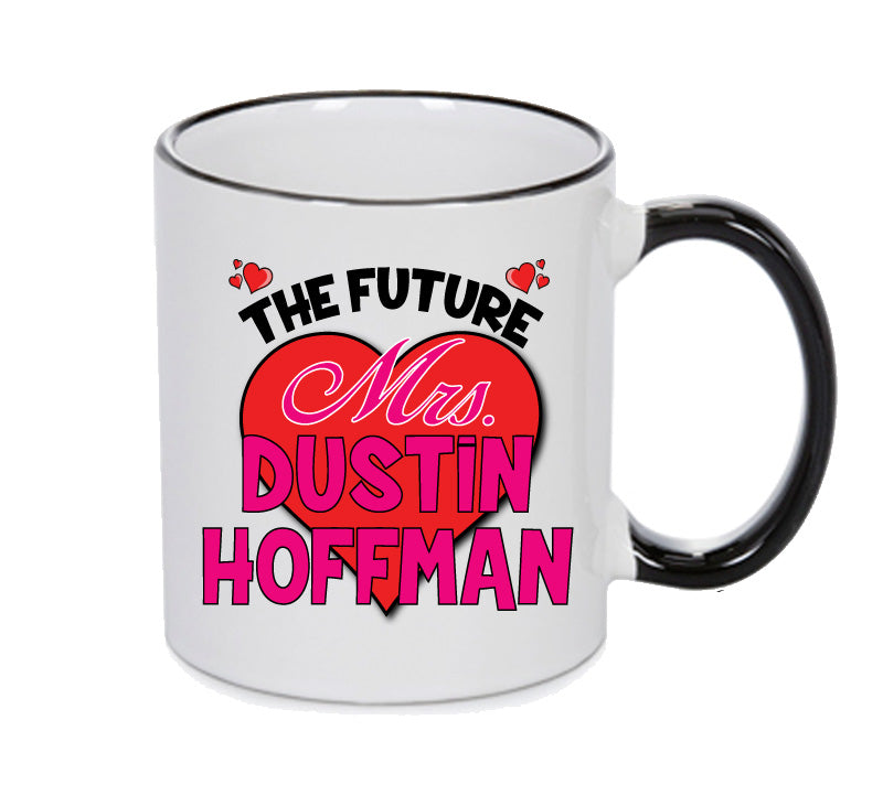 BLACK MUG - The Future Mrs DUSTIN HOFFMAN mug - Celebrity Mug