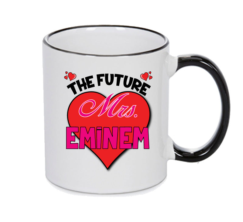 BLACK MUG - The Future Mrs EMINEM mug - Celebrity Mug