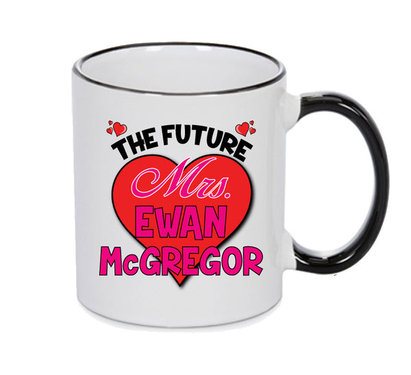 BLACK MUG - The Future Mrs EWAN MCGREGOR mug - Celebrity Mug