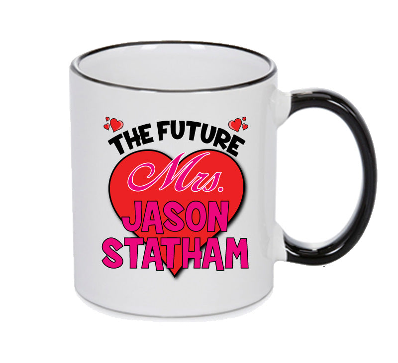BLACK MUG - The Future Mrs JASON STATHAM mug - Celebrity Mug