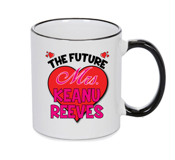 BLACK MUG - The Future Mrs KEANU REEVES mug - Celebrity Mug