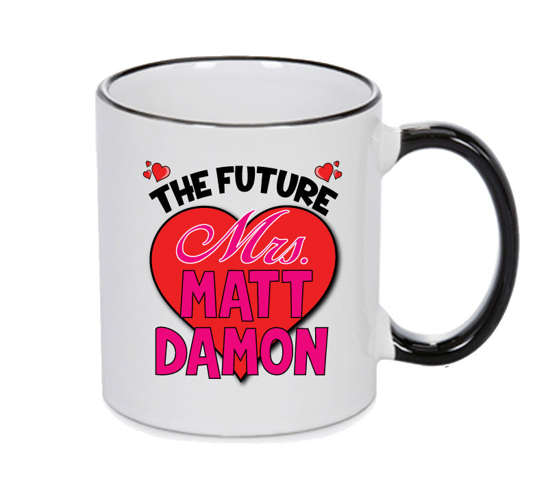 BLACK MUG - The Future Mrs MATT DAMON mug - Celebrity Mug