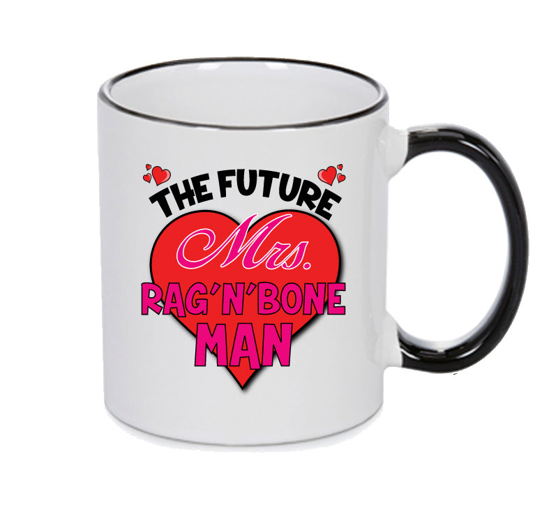 BLACK MUG - The Future Mrs RAG N BONE MAN mug - Celebrity Mug