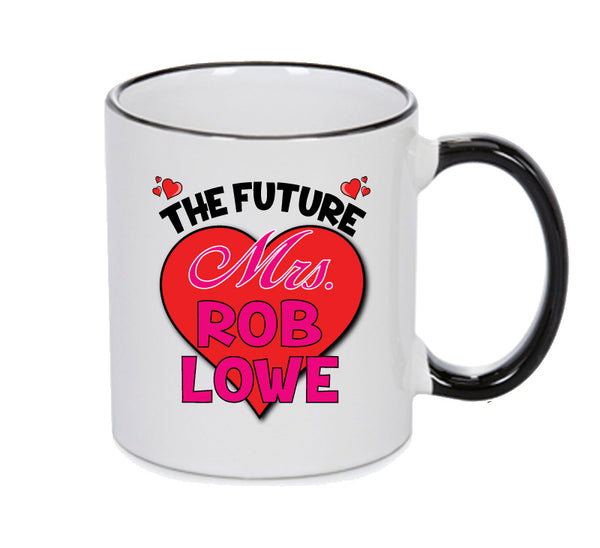BLACK MUG - The Future Mrs ROB LOWE mug - Celebrity Mug