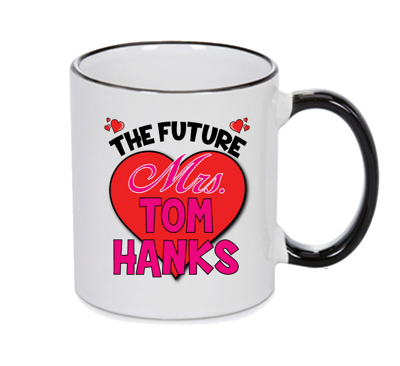 BLACK MUG - The Future Mrs TOM HANKS mug - Celebrity Mug