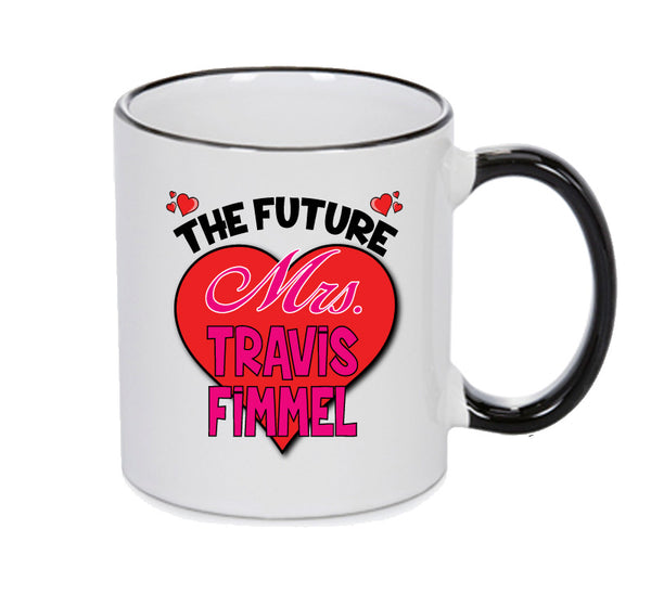 BLACK MUG - The Future Mrs TRAVIS FIMMEL mug - Celebrity Mug