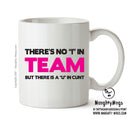 Theres No I In Team But A U In Cunt - Adult Mug