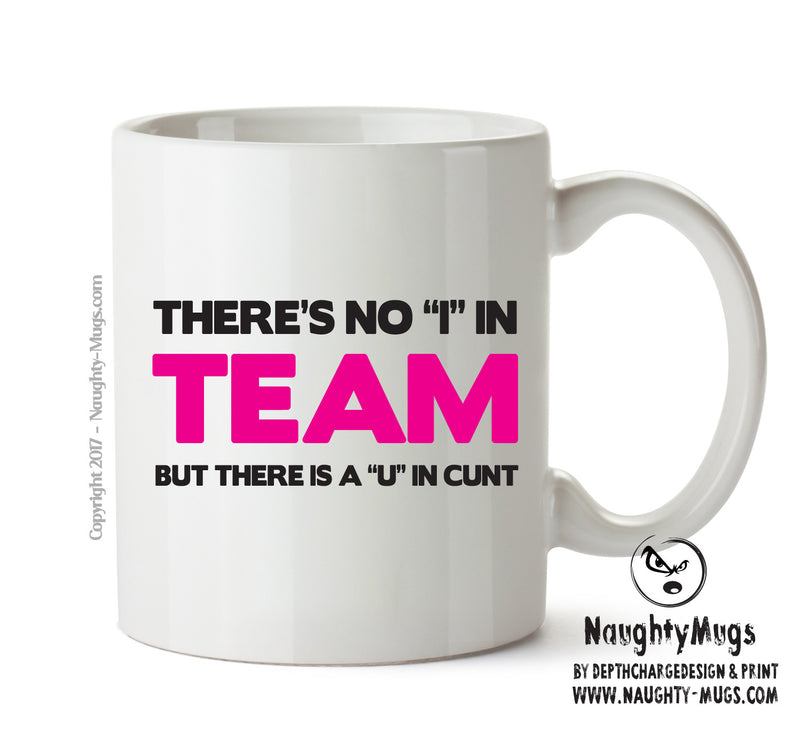 Theres No I In Team But A U In Cunt - Adult Mug