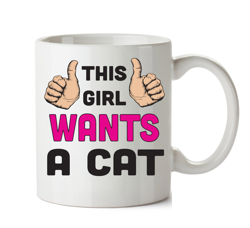 This Girl Wants A Cat Printed Mug FUNNY