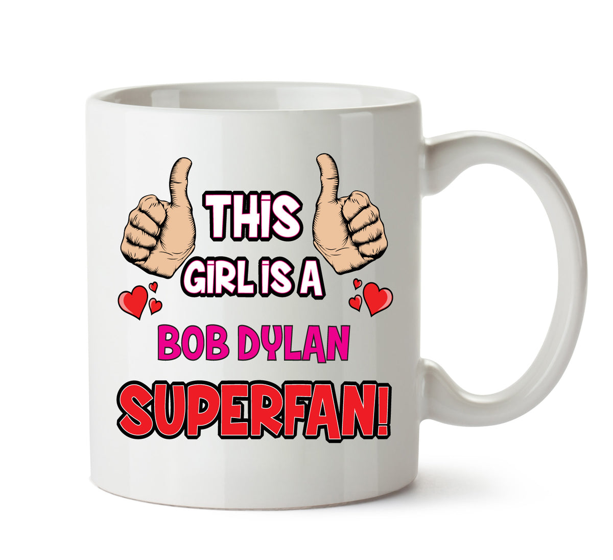 This Girl is a Bob Dylan SUPERFAN Printed Mug – This Girl Is A Bob Dylan Superfan mug – 11oz ceramic slogan mug