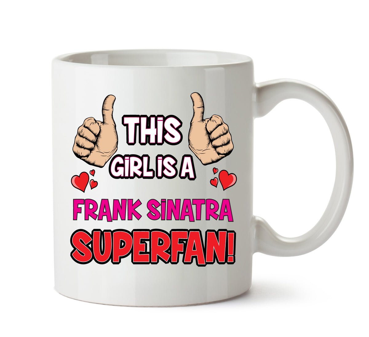 This Girl is a Frank Sinatra SUPERFAN Printed Mug – This Girl Is A Frank Sinatra Superfan mug – 11oz ceramic slogan mug