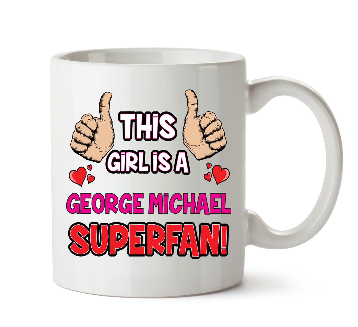This Girl is a George Michael SUPERFAN Printed Mug – This Girl Is A George Michael Superfan mug – 11oz ceramic slogan mug