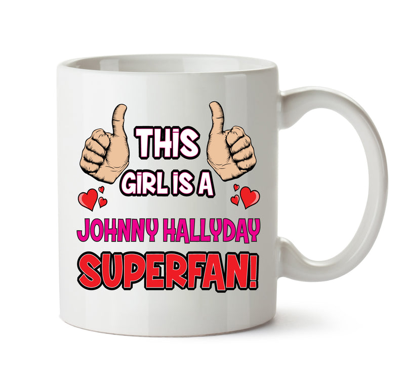 This Girl is a Johnny Hallyday SUPERFAN Printed Mug