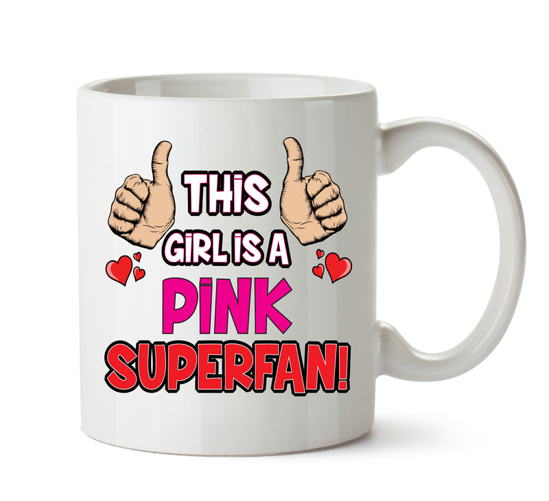 This Girl is a PINK SUPERFAN Printed Mug