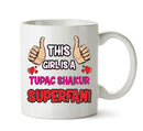 This Girl is a Tupac Shakur SUPERFAN Printed Mug