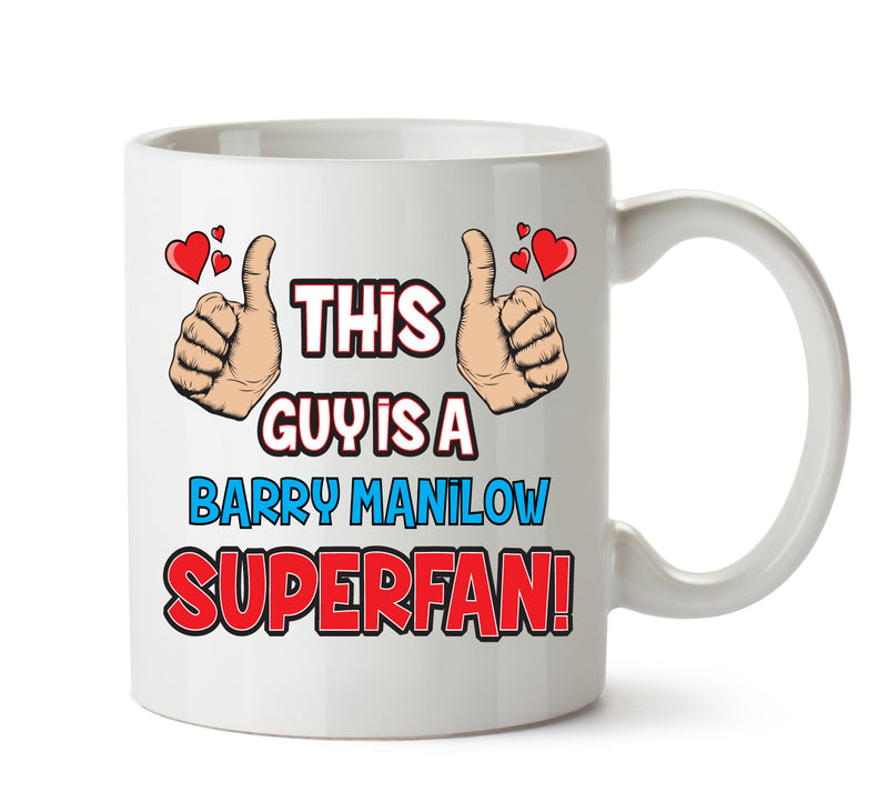 This Guy is a Barry Manilow SUPERFAN Printed Mug