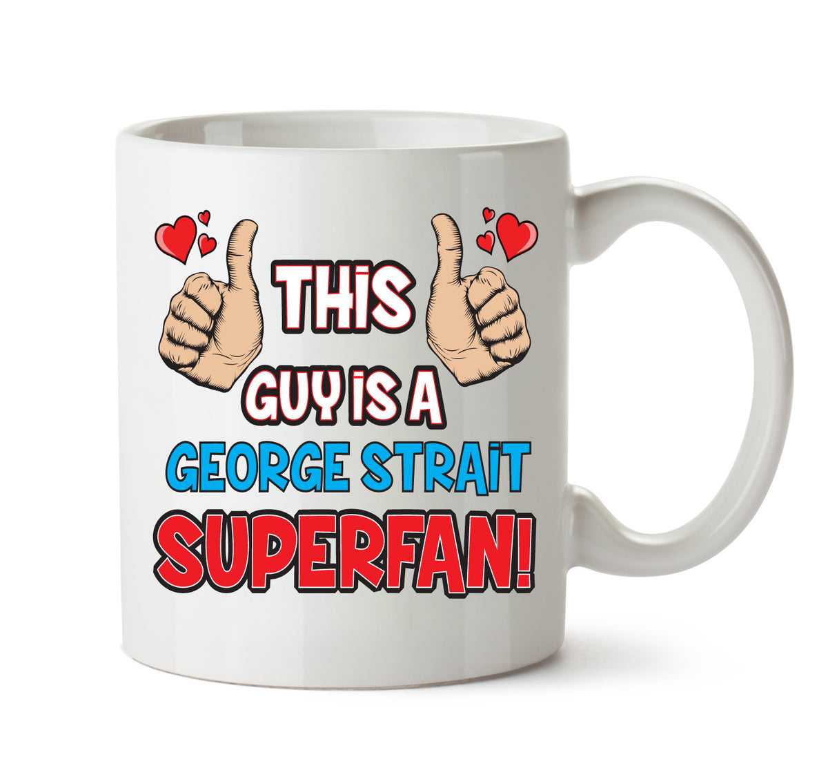 This Guy is a George Strait SUPERFAN Printed Mug – This Guy Is A George Strait Superfan mug – 11oz ceramic slogan mug