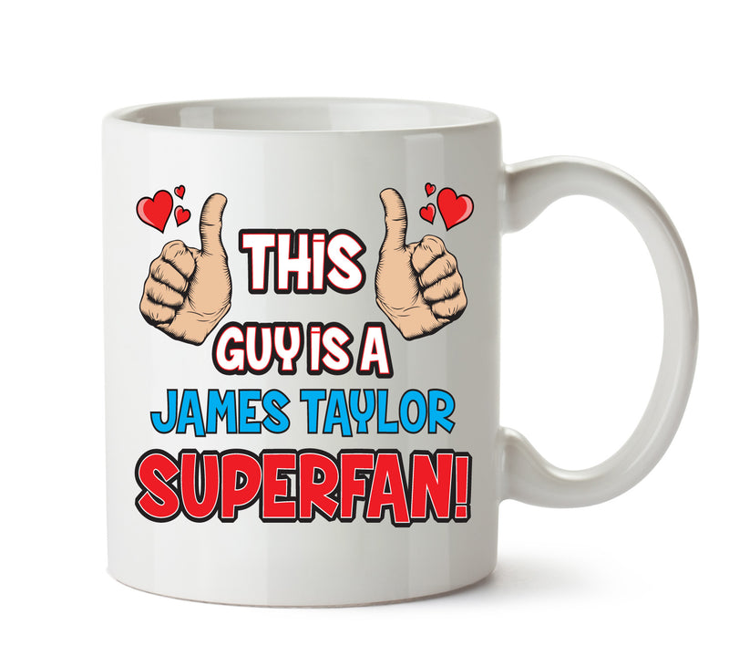 This Guy is a James Taylor SUPERFAN Printed Mug