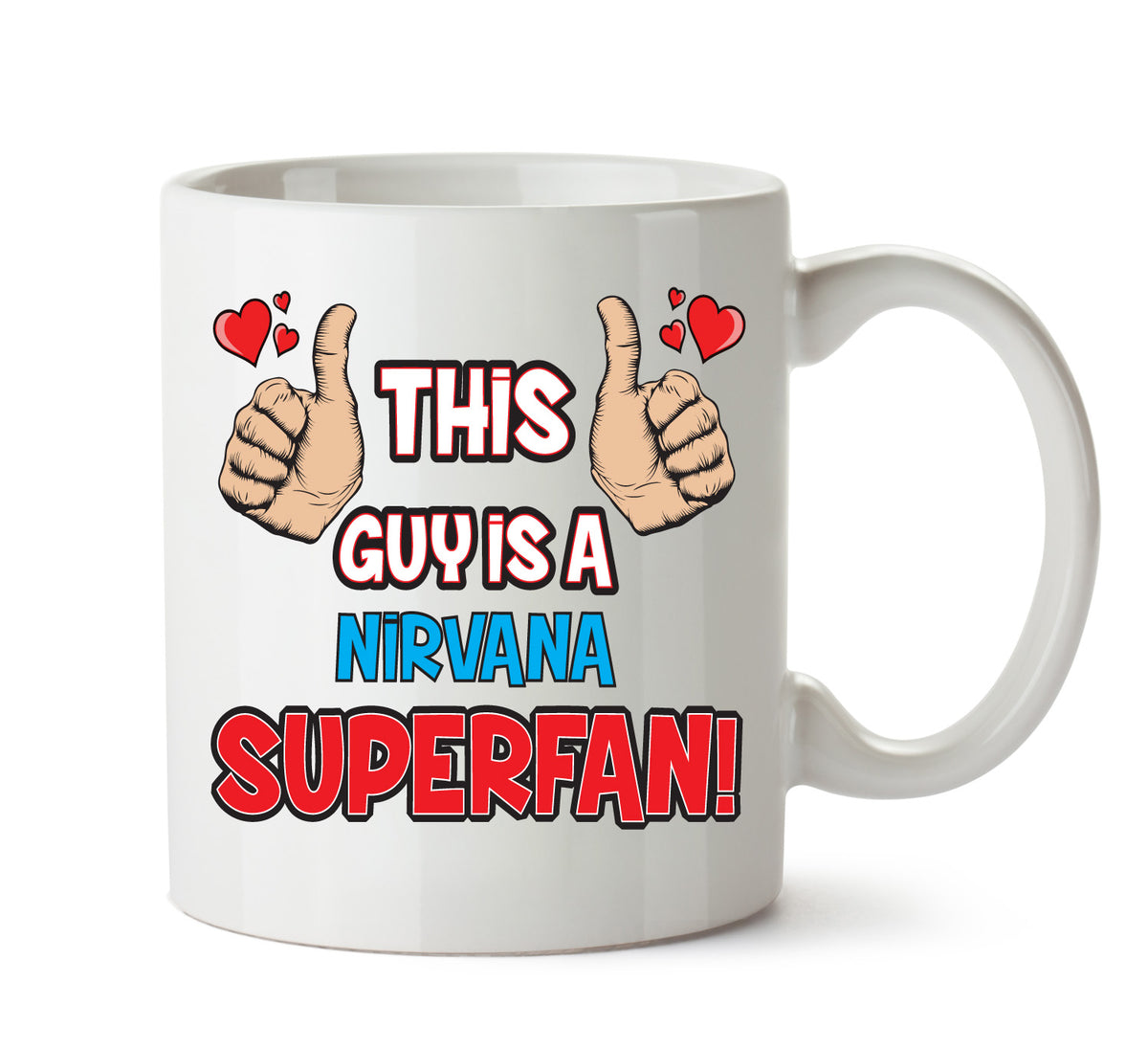 This Guy is a Nirvana SUPERFAN Printed Mug – This Guy Is A Nirvana Superfan mug – 11oz ceramic slogan mug