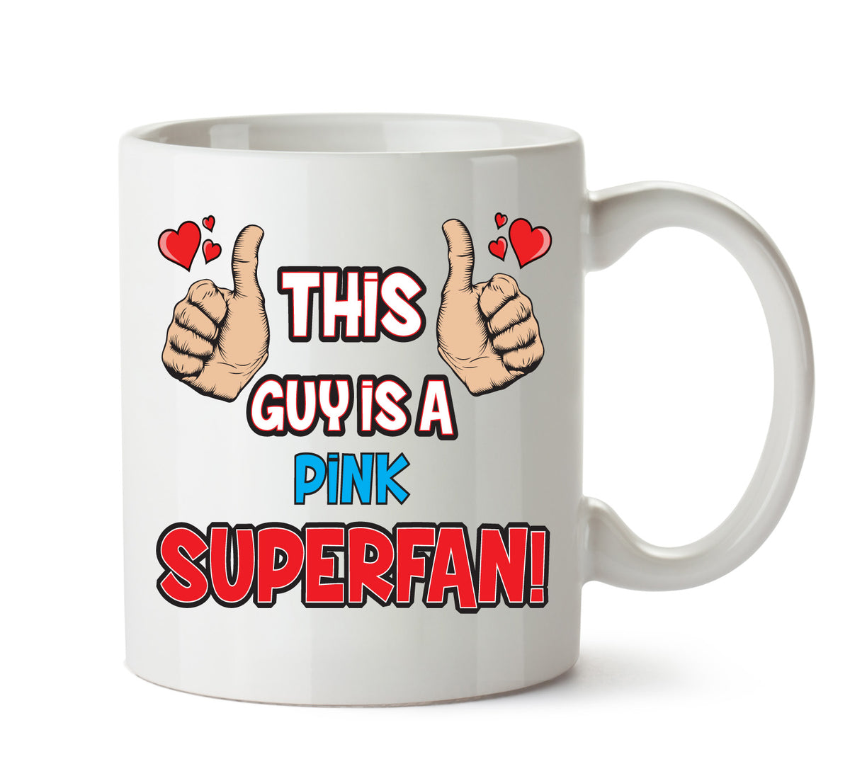 This Guy is a PINK SUPERFAN Printed Mug – This Guy Is a Pink Superfan Printed Mug – this Guy Is A P!nk Superfan mug – 11oz ceramic slogan mug