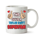 This Guy is a Taylor Swift SUPERFAN Printed Mug