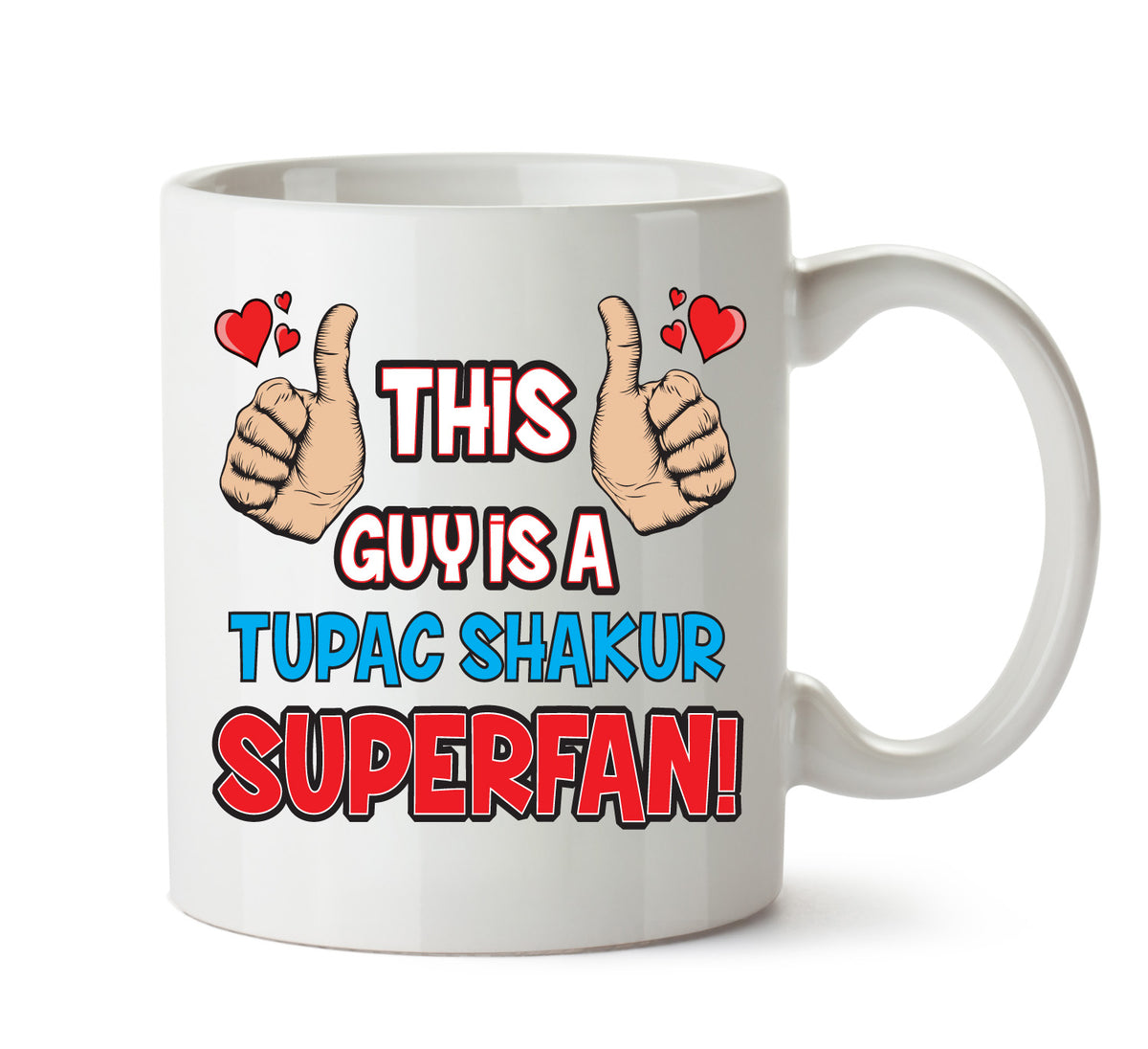 This Guy is a Tupac Shakur SUPERFAN Printed Mug – This Guy Is A Tupac Shakur Superfan mug – 11oz ceramic slogan mug