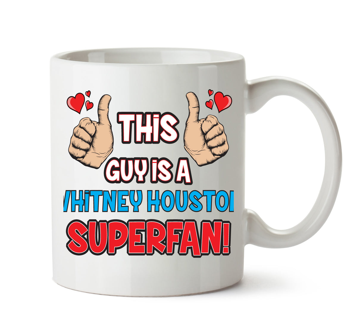 This Guy is a Whitney Houston SUPERFAN Printed Mug – This Guy Is A Whitney Houston Superfan mug – 11oz ceramic slogan mug
