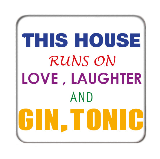 This house runs on Gin & Tonic Drinks Coaster