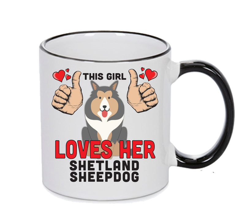 This girl loves her Shetland Sheepdog Mug - Dog Lover Mug
