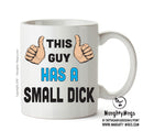 This Guy Has A Small Dick Personalised ADULT OFFICE MUG