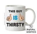 This Guy Is Thirsty Personalised ADULT OFFICE MUG