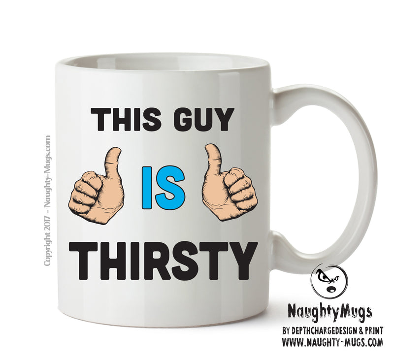 This Guy Is Thirsty Personalised ADULT OFFICE MUG