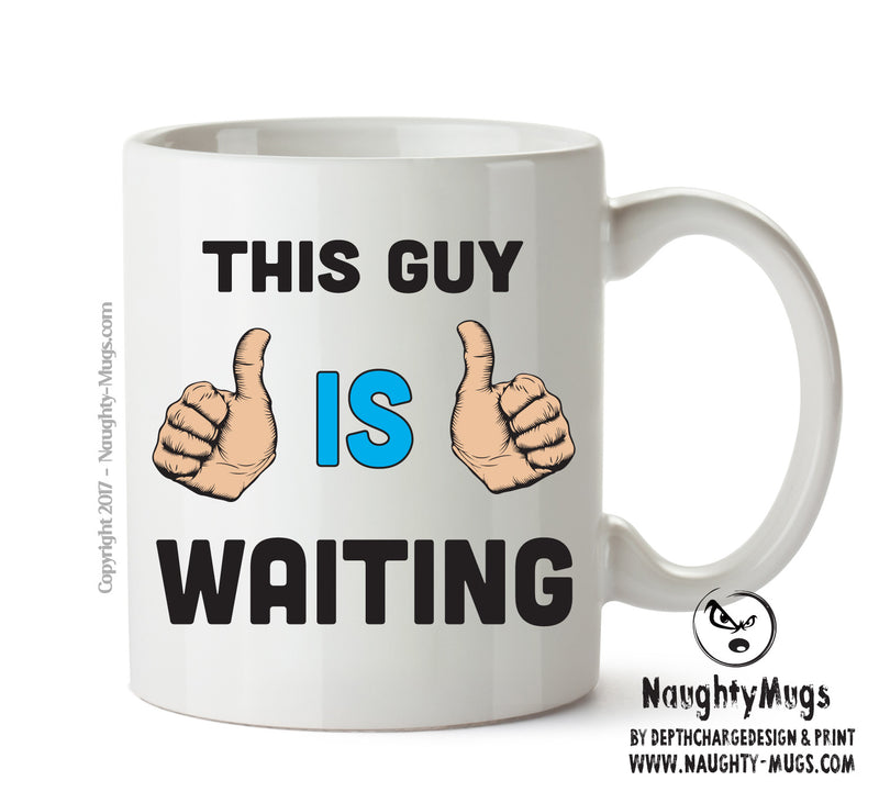 This Guy Is Waiting Personalised ADULT OFFICE MUG