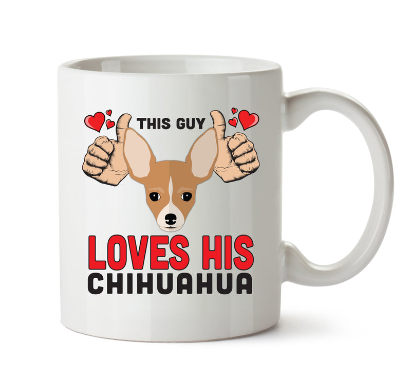 This guy loves his Chihuahua Mug - Dog Lover Mug