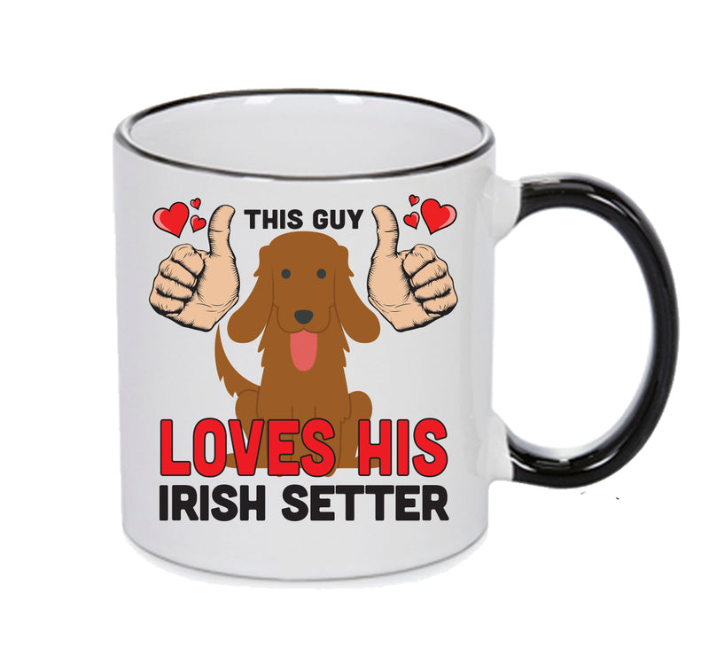 This guy loves his Irish Setter Mug - Dog Lover Mug