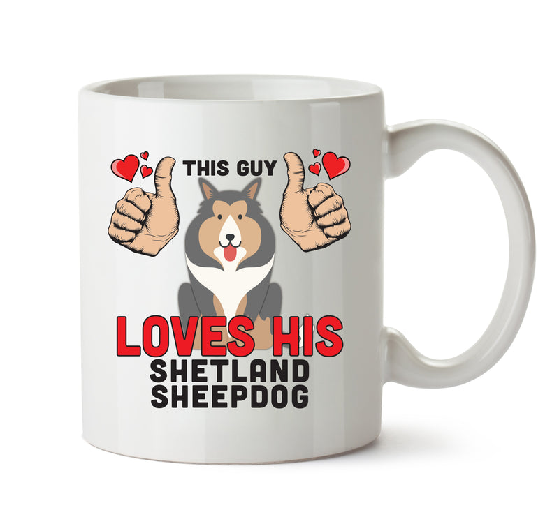 This guy loves his Shetland Sheepdog - Mug - Dog Lover Mug