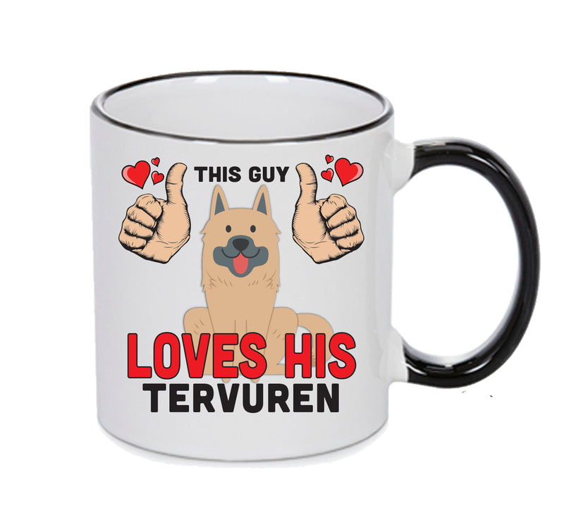 This guy loves his Tervuren Mug - Dog Lover Mug