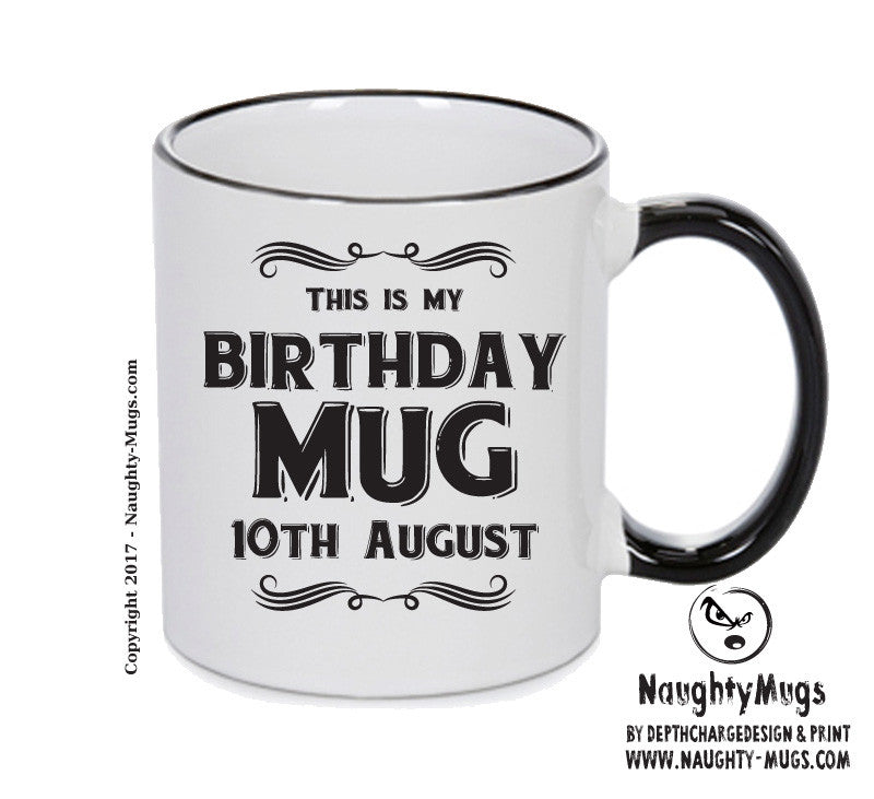 This Is My Birthday Mug - My Birthday Is On 10th August - Novelty Funny Printed Mug