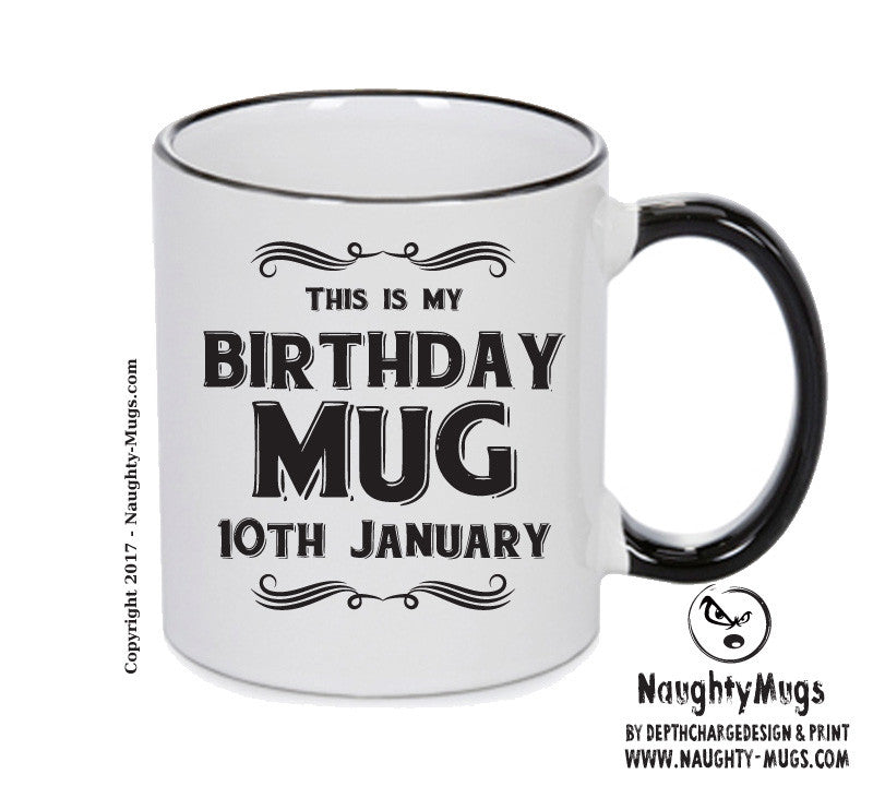 This Is My Birthday Mug - My Birthday Is On 10th January - Novelty Funny Printed Mug