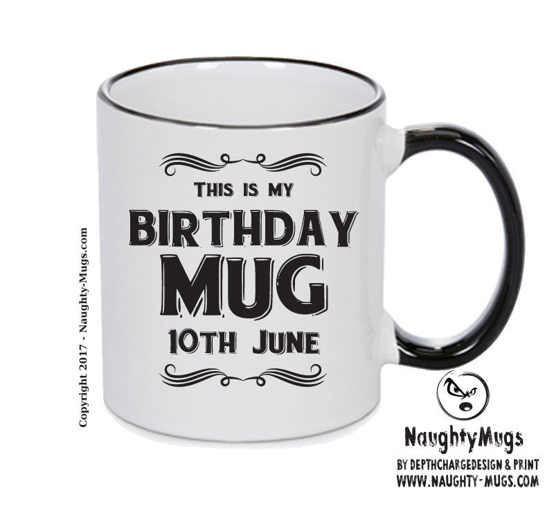 This Is My Birthday Mug - My Birthday Is On 10th June - Novelty Funny Printed Mug
