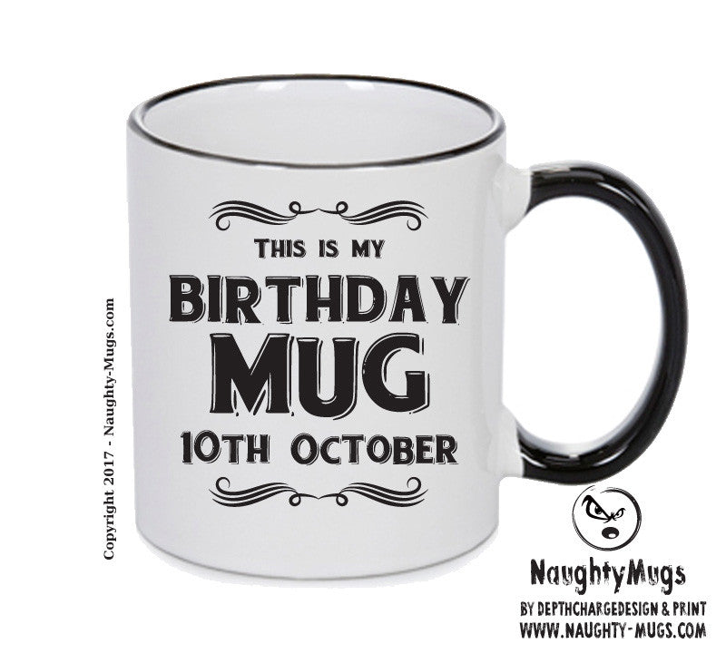 This Is My Birthday Mug - My Birthday Is On 10th October - Novelty Funny Printed Mug