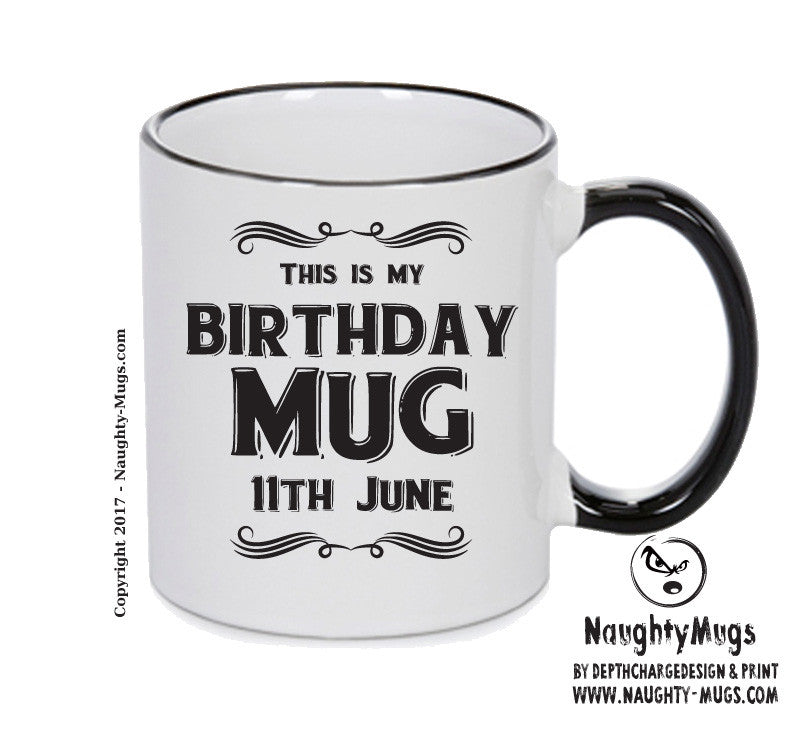 This Is My Birthday Mug - My Birthday Is On 11th June - Novelty Funny Printed Mug