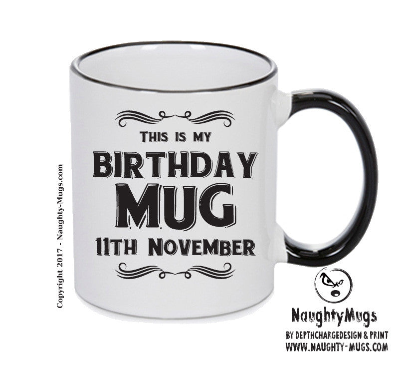 This Is My Birthday Mug - My Birthday Is On 11th November - Novelty Funny Printed Mug