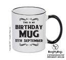 This Is My Birthday Mug - My Birthday Is On 11th September - Novelty Funny Printed Mug