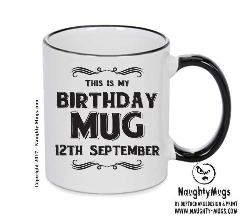 This Is My Birthday Mug - My Birthday Is On 12th September - Novelty Funny Printed Mug