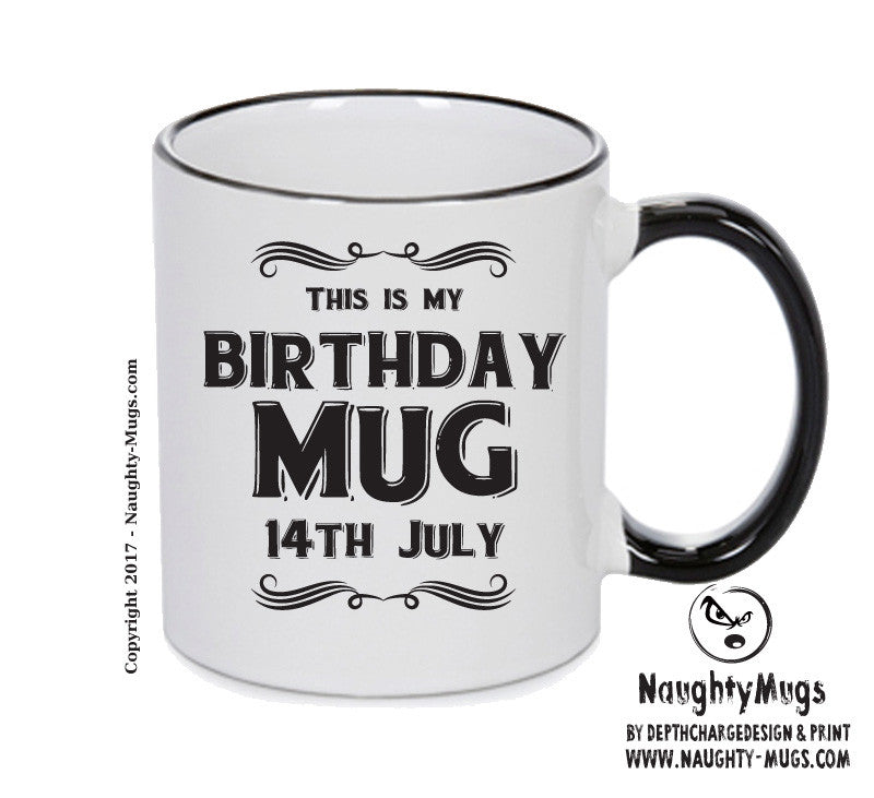 This Is My Birthday Mug - My Birthday Is On 14th July - Novelty Funny Printed Mug