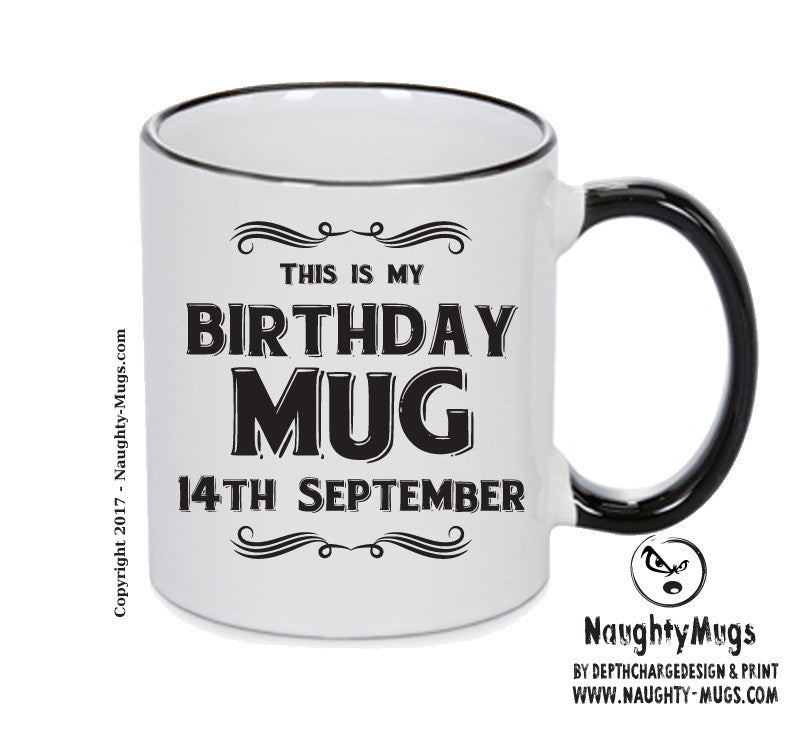 This Is My Birthday Mug - My Birthday Is On 14th September - Novelty Funny Printed Mug