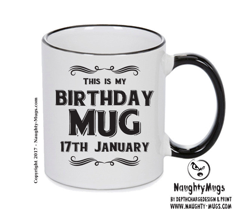This Is My Birthday Mug - My Birthday Is On 17th January - Novelty Funny Printed Mug