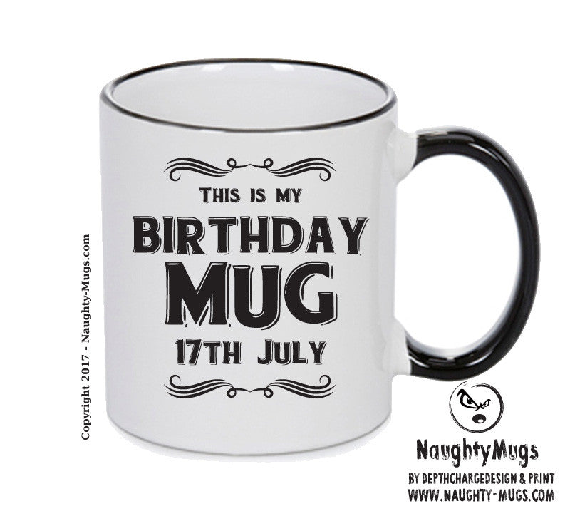 This Is My Birthday Mug - My Birthday Is On 17th July - Novelty Funny Printed Mug