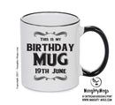 This Is My Birthday Mug - My Birthday Is On 19th June - Novelty Funny Printed Mug